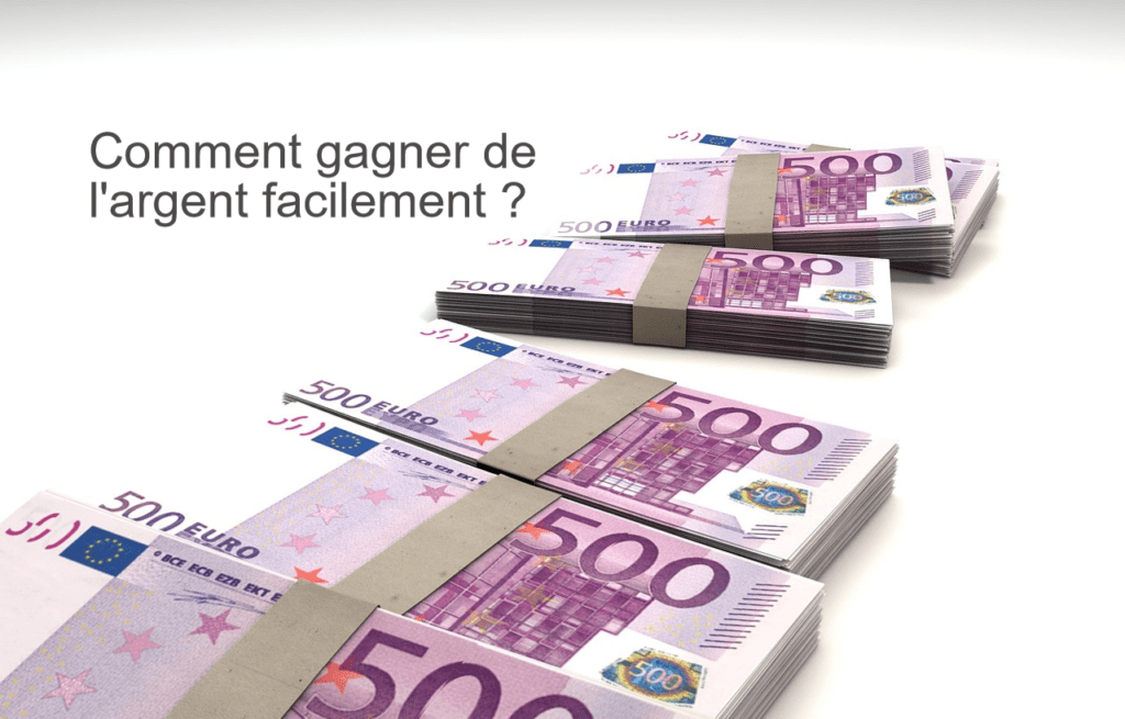 Comment gagner de l'argent facilement ?