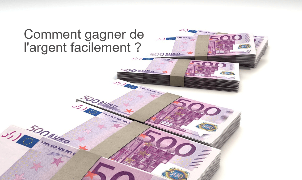 Comment gagner de l'argent facilement ?