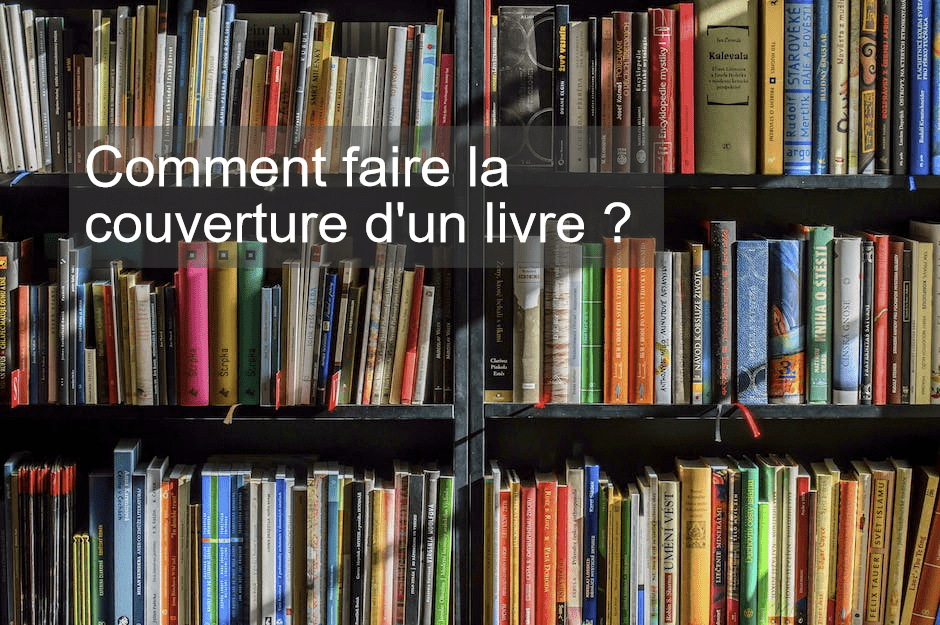 Comment faire la couverture d'un livre ?