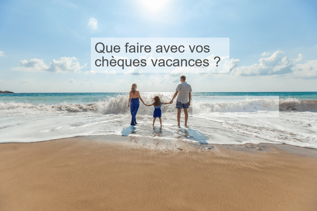 Chèque vacances que faire avec ?