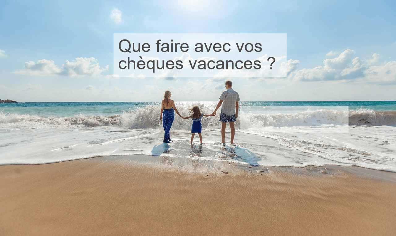 Chèque vacances que faire avec ?