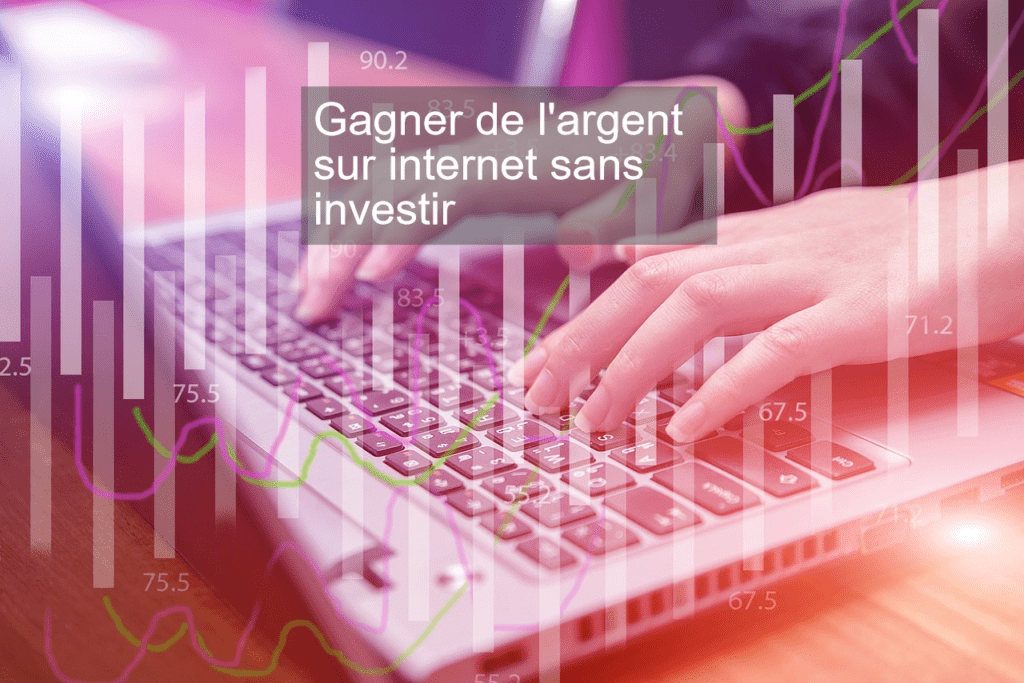 Gagner de l'argent sur internet sans investir